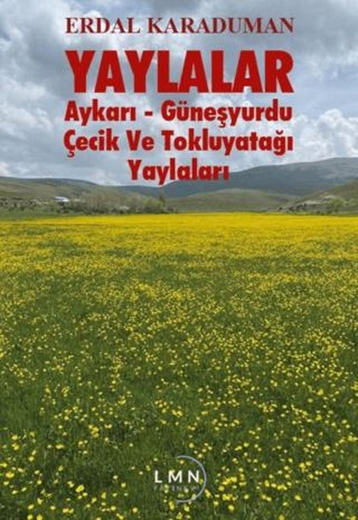 Yaylalar - Aykarı-Güneşyurdu-Çeçik ve Tokluyatağı Yaylaları | Liman Yayınevi (Ciltsiz)