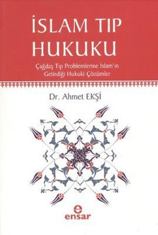 İslam Tıp Hukuku | Ensar Neşriyat (Ciltsiz)