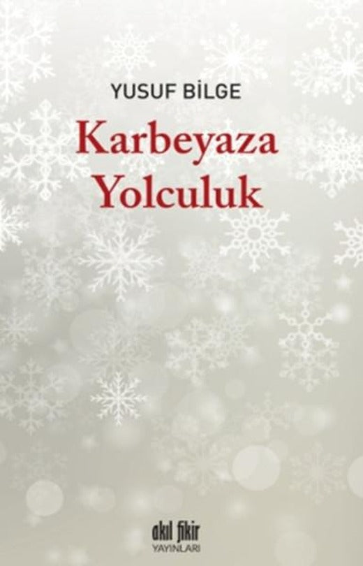Karbeyaza Yolculuk | Akıl Fikir Yayınları (İnce Kapak)