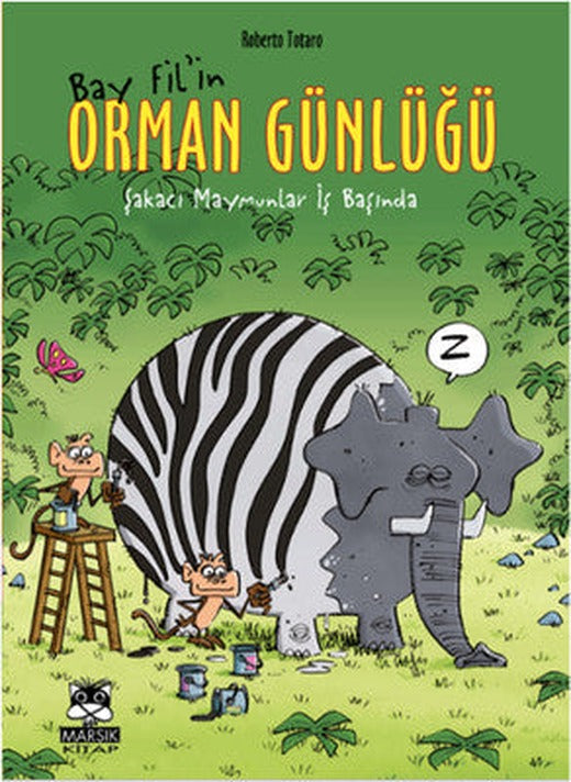 Bay Fil'in Orman Günlüğü - Maymunlar İş Başında | Marsık Kitap