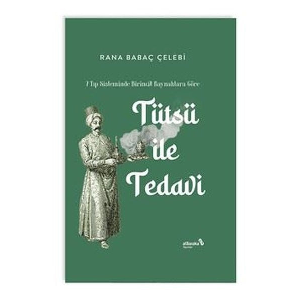 Tütsü İle Tedavi - 7 Tıp Sisteminde Birincil Kaynaklara Göre | alBaraka Yayınları (Ciltli)