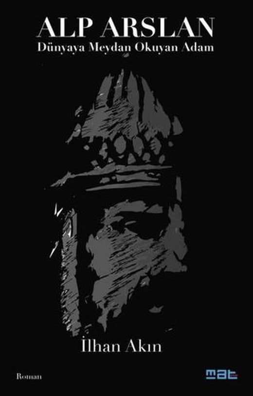 Alp Arslan - Dünyaya Meydan Okuyan Adam