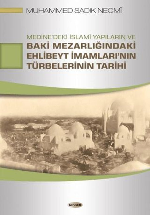 Medine'deki İslami Yapıların ve Baki Mezarlığındaki Ehlibeyt İmamları'nın Türbelerinin Tarihi