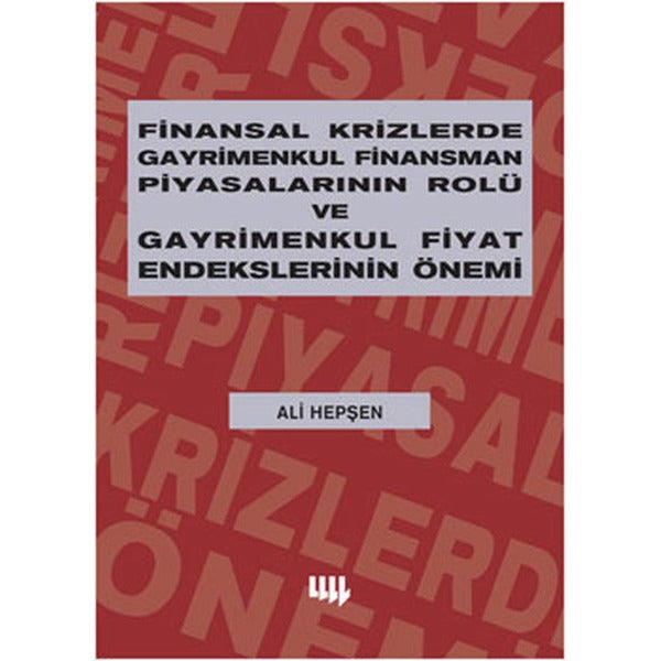 Finansal Krizlerde Gayrimenkul Finansman Piyasalarının Rolü ve Gayrimenkul Fiyat Endekslerinin Önemi | Literatür Yayıncılık (İnce Kapak)