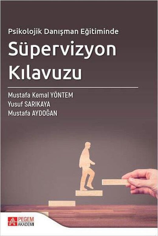 Psikolojik Danışman Eğitiminde Süpervizyon Kılavuzu | Pegem Akademi Yayıncılık (İnce Kapak)