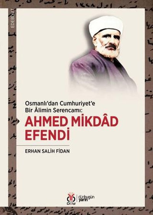 Osmanlı'dan Cumhuriyet'e Bir Alimin Serencamı: Ahmed Mikdad Efendi | DBY Yayınları (Ciltsiz)