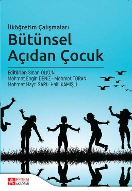 İlköğretim Çalışmaları Bütünsel Açıdan Çocuk | Pegem Akademi Yayıncılık (İnce Kapak)