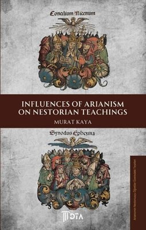 Influences of Arianism on Nestorian Teachings | DTA Yayıncılık (İnce Kapak)