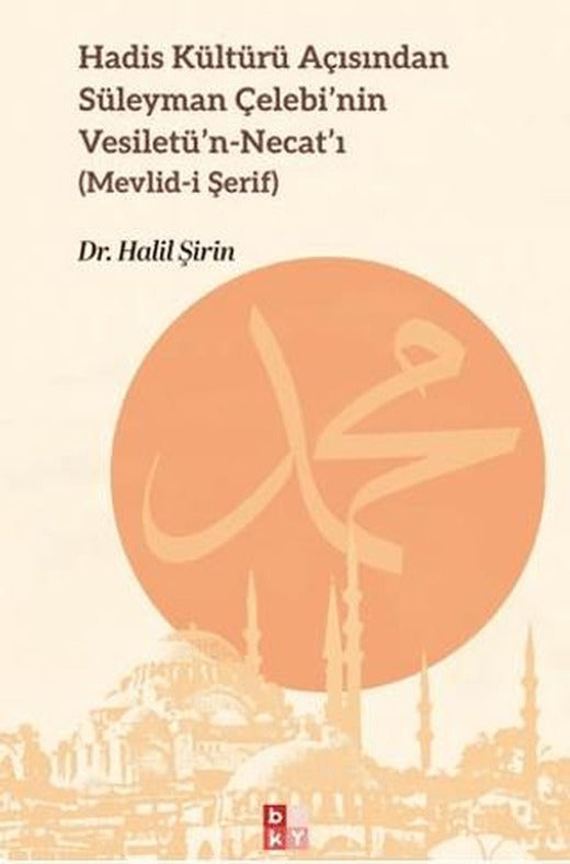 Hadis Kültürü Açısından Süleyman Çelebi’nin Vesiletü’n-Necat’ı | Babıali Kültür Yayıncılığı (Ciltsiz)