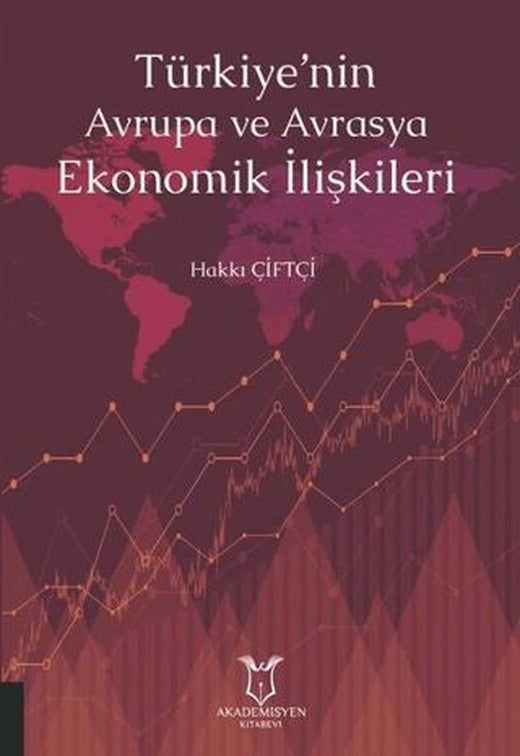 Türkiye'nin Avrupa ve Avrasya Ekonomik İlişkileri | Akademisyen Kitabevi (Ciltsiz)