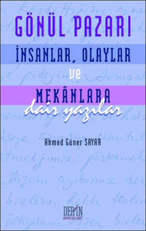 Gönül Pazarı: İnsanlar Olaylar ve Mekanlara Dair Yazılar | Derin Yayınları