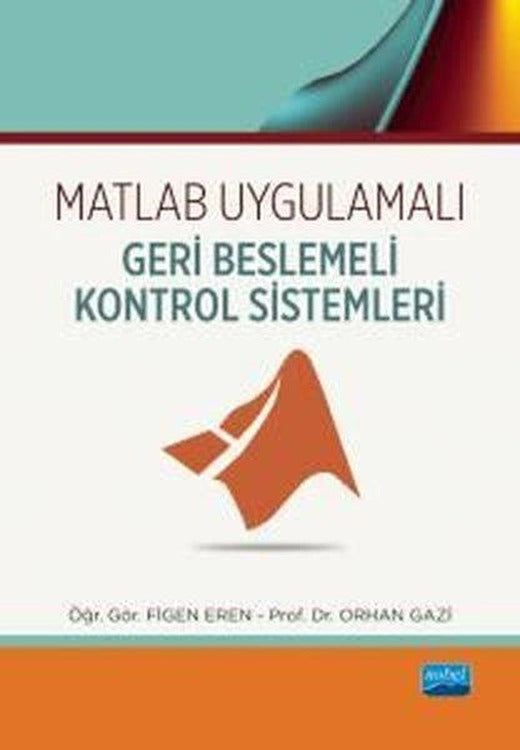 Matlab Uygulamalı Geri Beslemeli Kontrol Sistemleri | Nobel Akademik Yayıncılık (İnce Kapak)