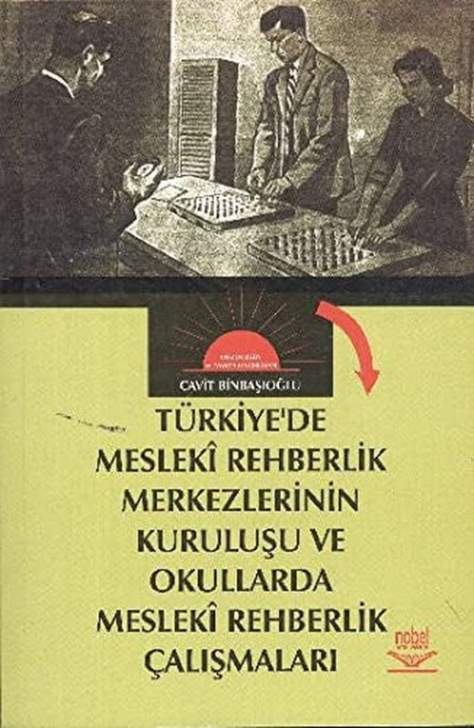 Türkiye'de Mesleki Rehberlik Merkezlerinin Kuruluşu Ve Okullarda Meleki Rehberlik Çalışmaları (ANK-D | Nobel Akademi Yayıncılık