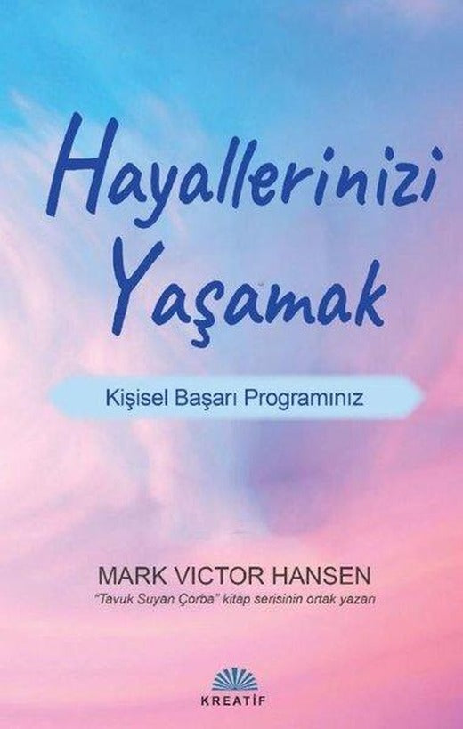 Hayallerinizi Yaşamak - Kişisel Başarı Programınız | Kreatif (İnce Kapak)