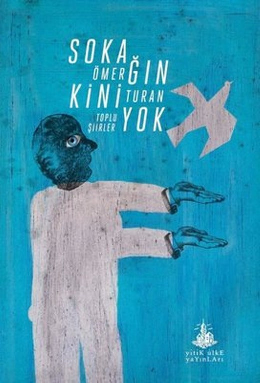 Sokağın Kini Yok - Toplu Şiirler | Ömer Turan (İnce Kapak)