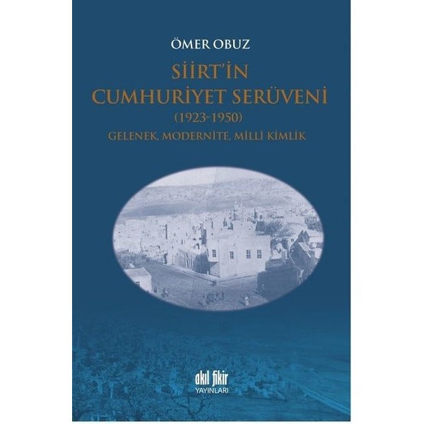 Siirtin Cumhuriyet Serüveni-1923-1950 | Akıl Fikir Yayınları (İnce Kapak)