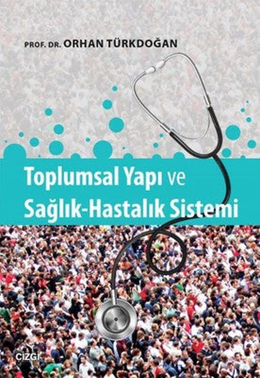Toplumsal Yapı ve Sağlık Hastalık Sistemi | Çizgi Kitapevi