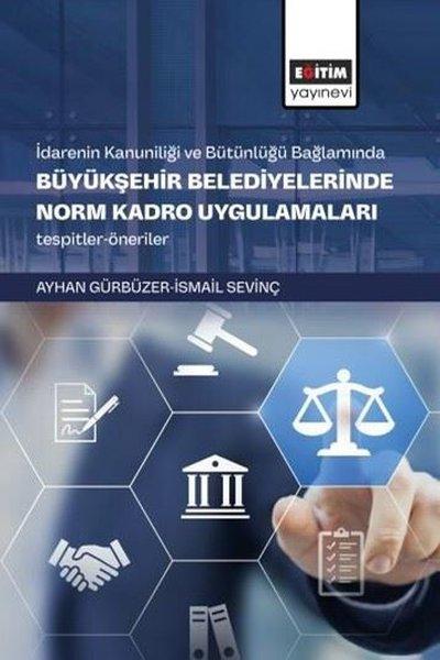 İdarenin Kanuniliği ve Bütünlüğü Bağlamında Büyükşehir Belediyelerinde Norm Kadro Uygulamaları Tespi | Eğitim Yayınevi (İnce Kapak)  - Resim 1
