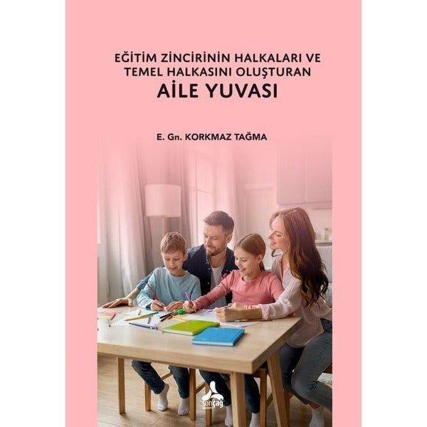 Eğitim Zincirinin Halkaları ve Temel Halkasını Oluşturan Aile Yuvası | Sonçağ Yayınları (Ciltsiz)