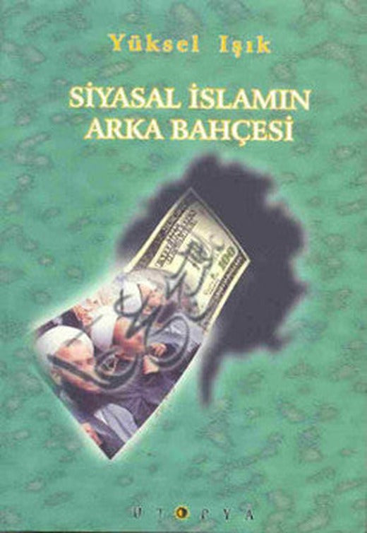 Siyasal İslamın Arka Bahçesi | Ütopya Yayınevi