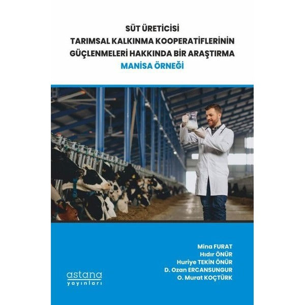 Süt Üreticisi Tarımsal Kalkınma Kooperatiflerinin Güçlenmeleri Hakkında Bir Araştırma: Manisa Örneği