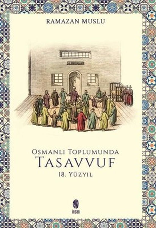 Osmanlı Toplumunda Tasavvuf - 18. Yüzyıl | İnsan Yayınları