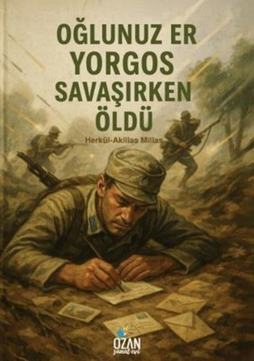 Oğlunuz Er Yorgos Savaşırken Öldü | Ozan Sanatevi Yayınları (İnce Kapak)