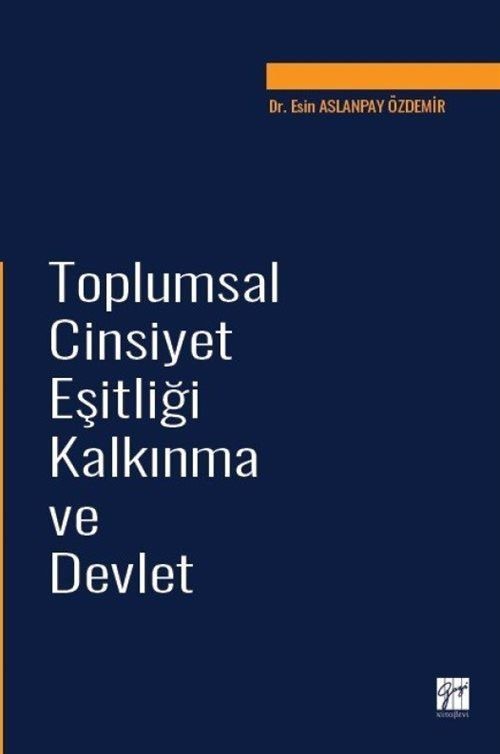 Toplumsal Cinsiyet Eşitliği Kalkınma ve Devlet | Gazi Kitabevi (Ciltsiz)