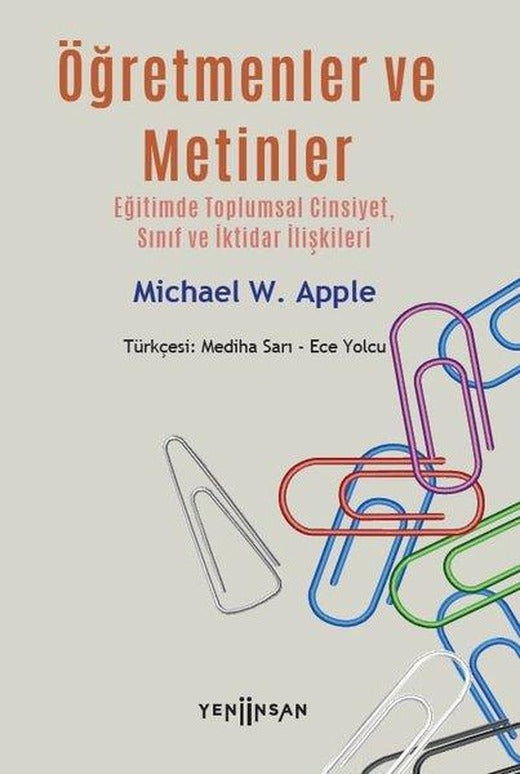 Öğretmenler ve Metinler: Eğitimde Toplumsal Cinsiyet Sınıf ve İktidar İlişkileri | Yeni İnsan Yayınevi (İnce Kapak)