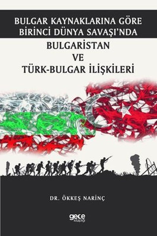 Bulgar Kaynaklarına Göre Birinci Dünya Savaşında Bulgaristan ve Türk - Bulgar İlişkileri | Gece Kitaplığı