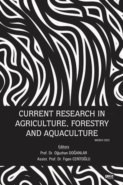 Current Research in Agriculture Forestry and Aquaculture -March 2023 | Gece Kitaplığı