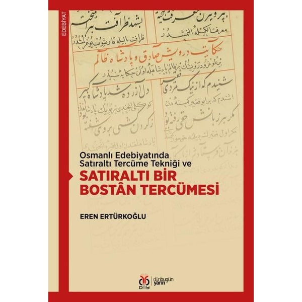 Osmanlı Edebiyatında Satıraltı Tercüme Tekniği ve Satıraltı Bir Bostan Tercümesi