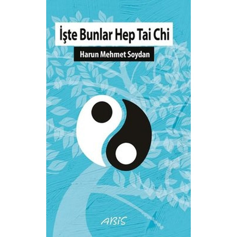 İşte Bunlar Hep Tai Chi | Abis Yayınları