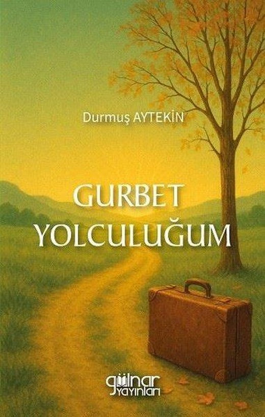Gurbet Yolculuğum | Gülnar Yayınları (İnce Kapak)