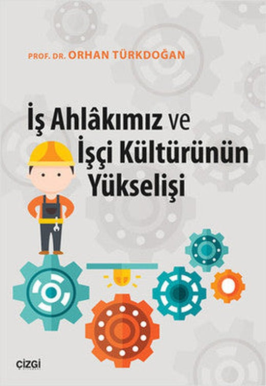 İş Ahlakımız ve İşçi Kültürünün Yükselişi | Çizgi Kitapevi