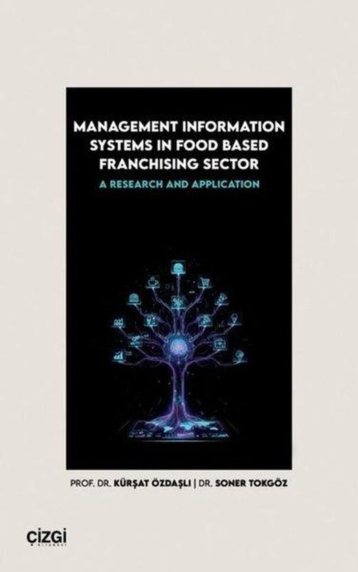 Management Information Systems in Food Based Franchising Sector - A Research and Application | Çizgi Kitabevi (İnce Kapak)