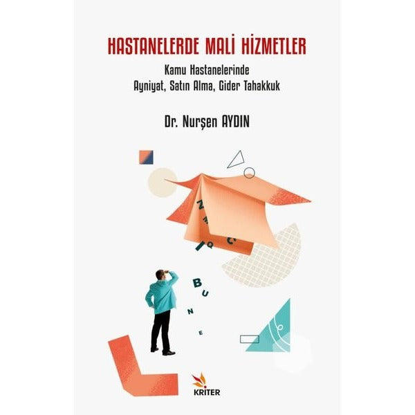 Hastanelerde Mali Hizmetler - Kamu Hastanelerinde Ayniyat Satın Alma Gider Tahakkuk | Kriter (İnce Kapak)