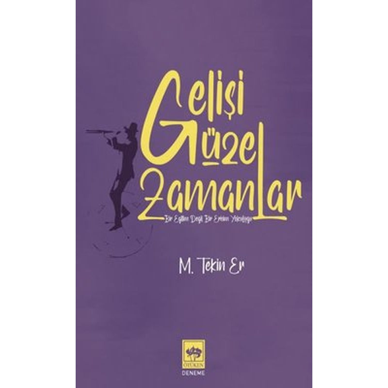 Gelişi Güzel Zamanlar | Ötüken Neşriyat Yayınları