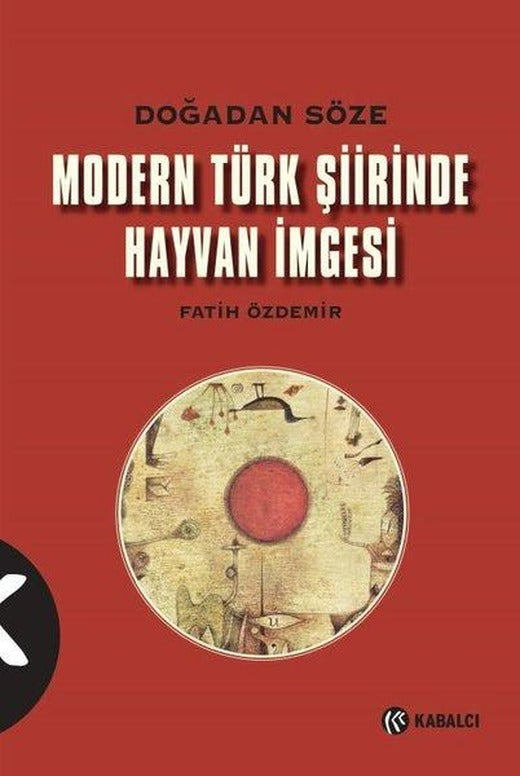 Modern Türk Şiirinde Hayvan İmgesi-Doğadan Söze | Kabalcı Yayınevi (İnce Kapak)