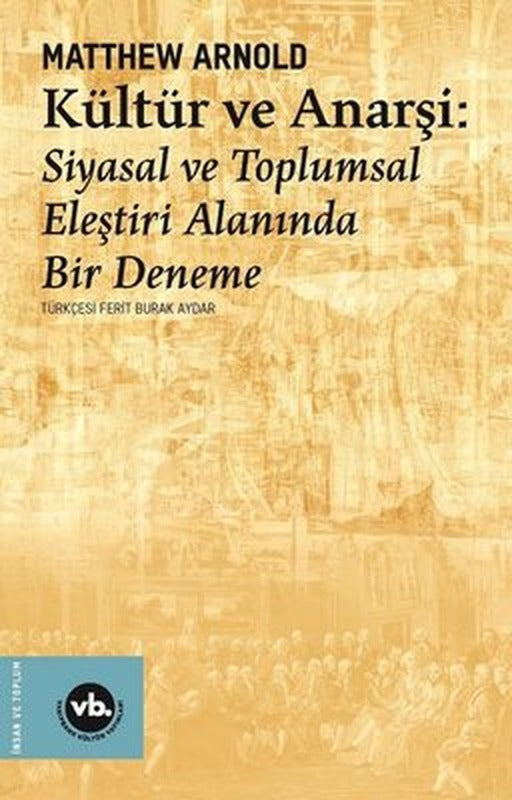 Kültür ve Anarşi: Siyasal ve Toplumsal Eleştiri Alanında Bir Deneme | VakıfBank Kültür Yayınları