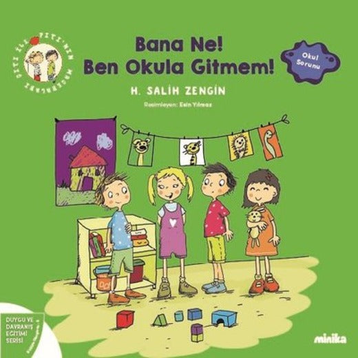 Bana Ne! Ben Okula Gitmem! Çıtı İle Pıtı'nın Maceraları 5 - Duygu ve Davranış Eğitimi Serisi | Minika Kitap (İnce Kapak)