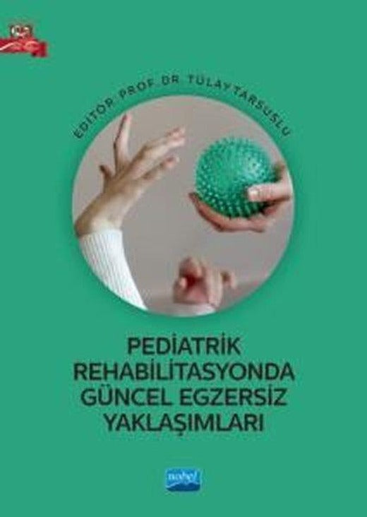 Pediatrik Rehabilitasyonda Güncel Egzersiz Yaklaşımları | Nobel Akademik Yayıncılık (İnce Kapak)