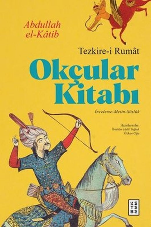 Okçular Kitabı - Tezkire-i Rumat | Ketebe Yayınları