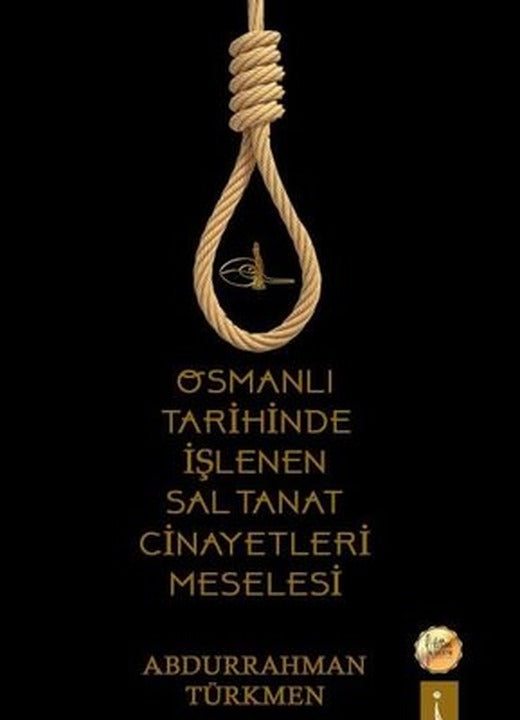 Osmanlı Tarihinde İşlenen Saltanat Cinayetleri Meselesi | İkinci Adam Yayınları