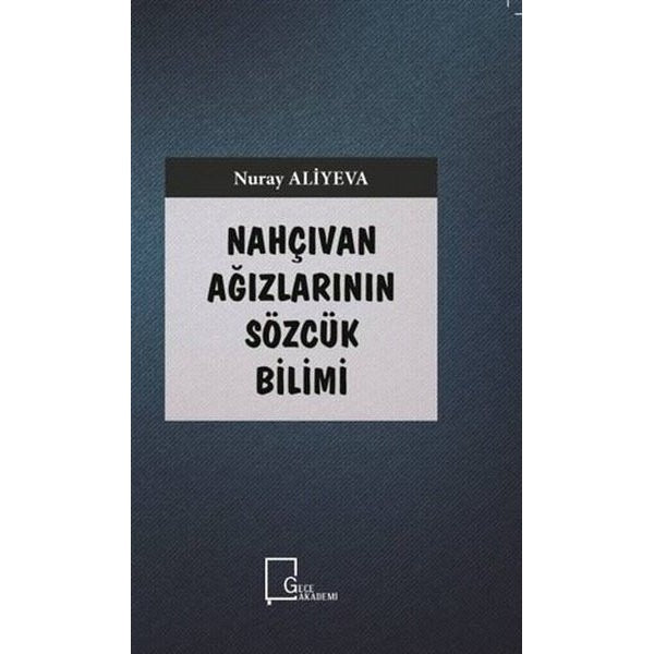 Nahçıvan Ağızlarının Sözcük Bilimi | Gece Akademi (İnce Kapak)