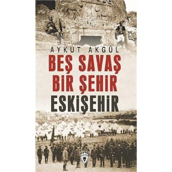 Beş Savaş Bir Şehir Eskişehir