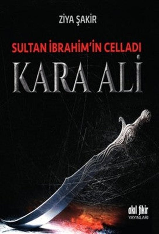 Sultan İbrahim'in Celladı Kara Ali | Akıl Fikir Yayınları