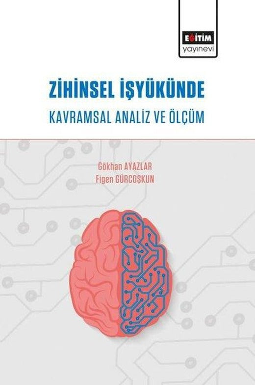 Zihinsel İş Yükünde Kavramsal Analiz ve Ölçüm | Eğitim Yayınevi (İnce Kapak)