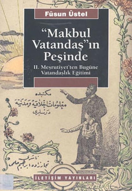Makbul Vatandaş'ın Peşinde | İletişim Yayınları - Araştırma-İnceleme Dizisi (İnce Kapak)