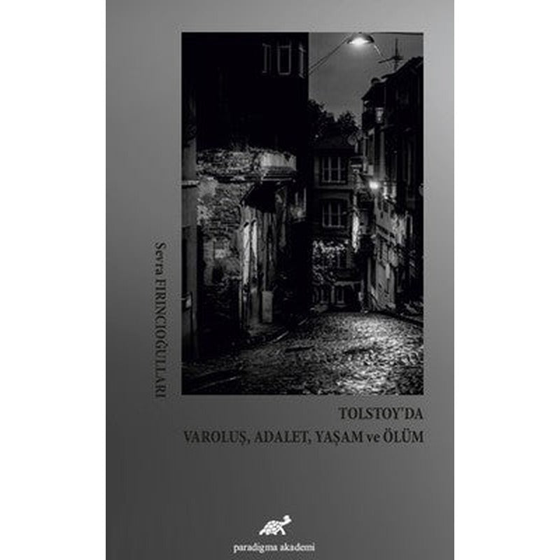 Tolstoy'da VaroluşAdaletYaşam ve Ölüm | Paradigma Akademi Yayınları